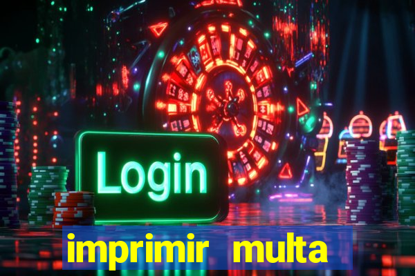 imprimir multa detran mg